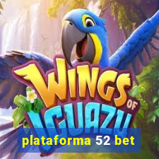 plataforma 52 bet